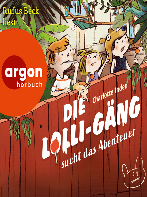 Title details for Die Lolli-Gäng sucht das Abenteuer--Die Lolli-Gäng, Band 1 (Ungekürzte Lesung) by Charlotte Inden - Available